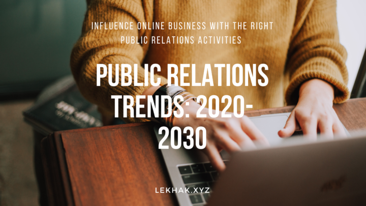 8 Useful Public Relations Trends Influencing Online Business in 2020-2030: Know them Now